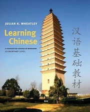 Learning Chinese: A Foundation Course in Mandarin, Elementary Level by Julian K.