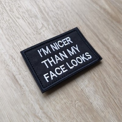 I'm Nicer Than My Face Looks | Klett Aufnäher Moral lustig | Stoff | Outdoor NEU