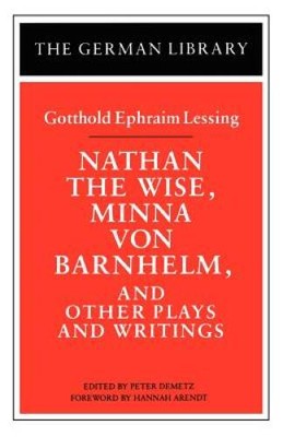 Nathan the Wise, Minna von Barnhelm, and Other Plays and Writings: Gottho - GOOD