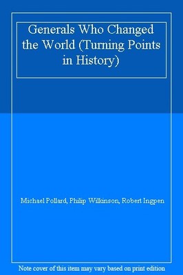 Generals Who Changed the World (Turning Points in History),Micha