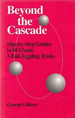 Beyond the Cascade 3 Ball Juggling ..., Gillson, George