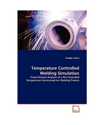 Temperature Controlled Welding Simulation: Finite Element Analysis of a PID Cont