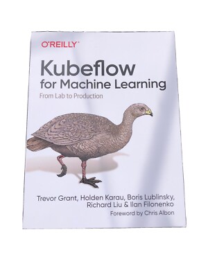 Kubeflow for Machine Learning : From Lab to Production by Holden Karau, Ilan...