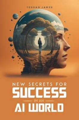 Terran James New Secrets for Success in an AI World (Paperback)