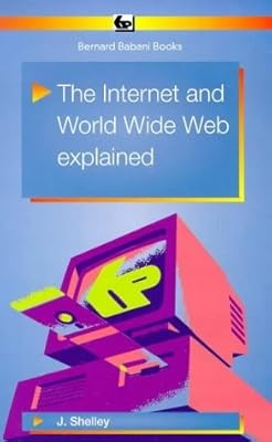 The Internet and World Wide Web Explained (BP), Shelley, John, Used; Good Book