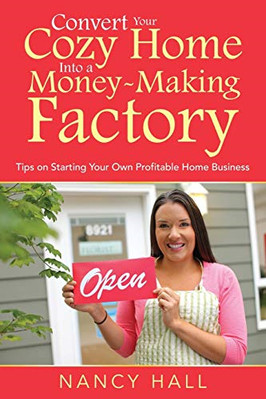 Convert Your Cozy Home Into a Money-Making Factory: Tip -  NEW Nancy Hall 2015