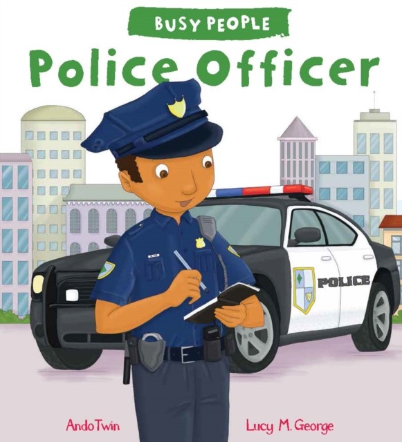 Busy People: Police Officer by Lucy M. George (Paperback Book)