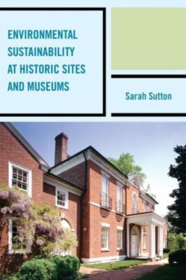 Environmental Sustainability At Historic Sites And Museums