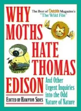 Why Moths Hate Thomas Edison: And Other Urgent Inquiries into the Odd Nat - GOOD