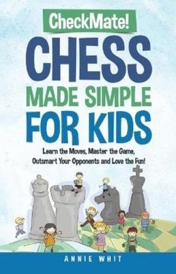 Annie Whit Checkmate! Chess Made Simple for Kids (Taschenbuch)