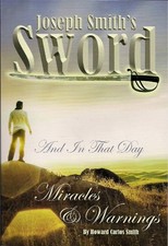 JOSEPH SMITH'S SWORD By Howard Carlos Smith *Excellent Condition*