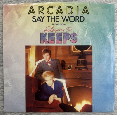 ARCADIA ''Say The Word (Theme From ''Playing For Keeps'') 1986 7'' Single 7-89370