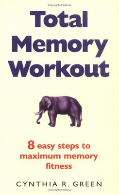 Total Memory Workout: Eight easy steps to maximu by Green, Cynthia R. 0749922184