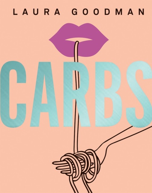 Carbs by Laura Goodman (Hardback Book)