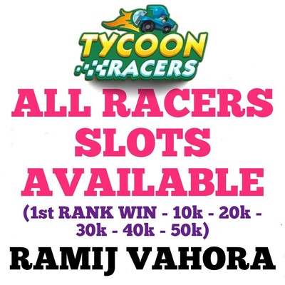 All type of tycoon racers slots available here (Guarantee Snow racers) 15-April
