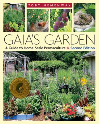 Gaia's Garden: A Guide to Home-Scale Permaculture, 2nd Edition Paperback 2009...
