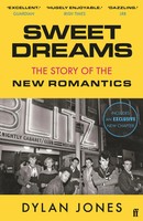 Sweet Dreams From Club Culture To Style Culture, The Story Of The New Romantics