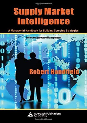 SUPPLY MARKET INTELLIGENCE: A MANAGERIAL HANDBOOK FOR By Robert Handfield