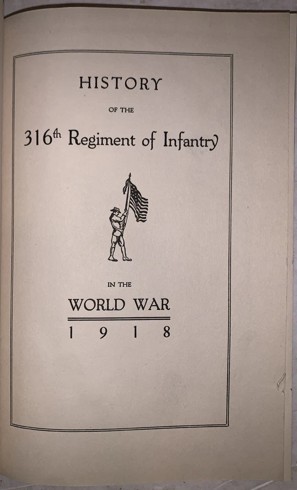 c.1920, 1st Ed in DJ, HISTORY OF THE 316TH REGIMENT OF INFANTRY IN THE WORLD WAR - Image 4 of 4