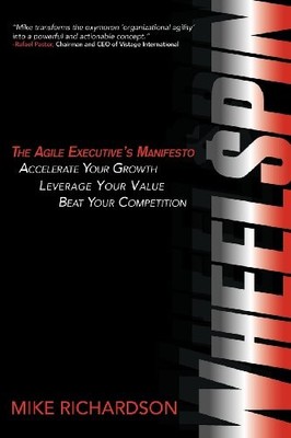 Wheelspin: The Agile Executive's Manifesto - Accelerate Your Gro