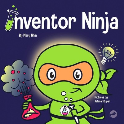 Inventor Ninja: A Children's Book About Creativity and Where Ideas Come From...