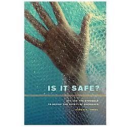 Is It Safe?: BPA and the Struggle to Define the Safety of Chemicals by Vogel, S