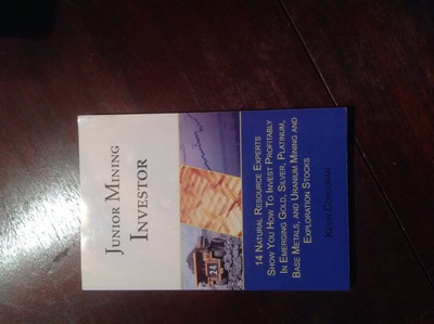 Junior Mining Investor: 14 Natural Resource Experts Show You How to Invest P...