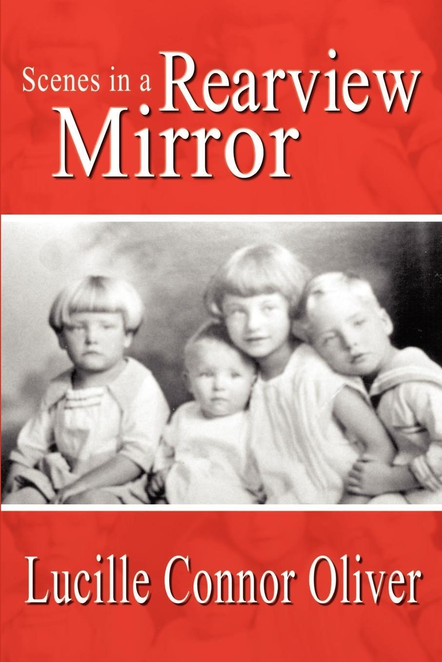 Lucille Connor Oliver | Scenes In A Rearview Mirror | Taschenbuch |