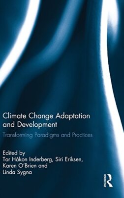 Climate Change Adaptation and Development: Tran, Inderberg, Eriksen, O'Brien-,