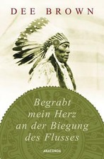 Begrabt Mein Herz an der Biegung des Flusses ...