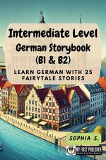 Intermediate Level German Storybook (B1 & B2): Learn German with 25 Fairytale St