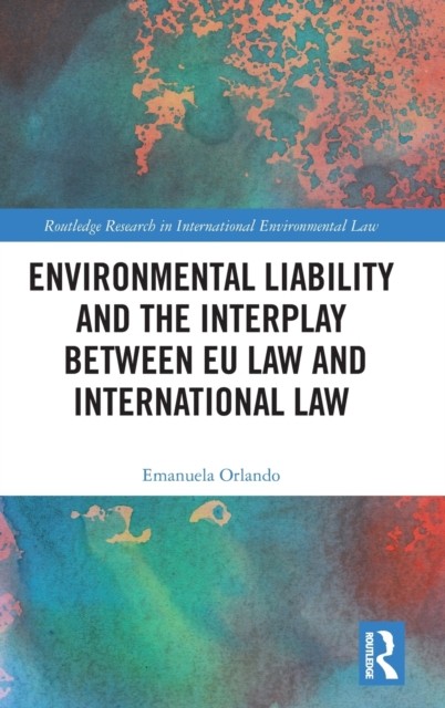 Environmental Liability and the Interplay between  by Emanuela Orlando HARDBACK