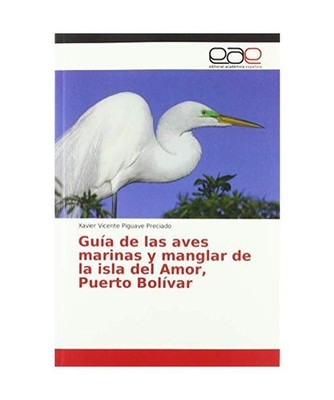 Guía de las aves marinas y manglar de la isla del Amor, Puerto Bolívar, Xavier