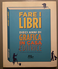 Fare i libri. Dieci anni di grafica in casa editrice -Falcinelli - Minimum fax