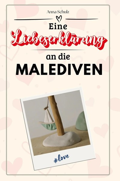 Anna Schulz | Eine LiebeserkläRung An Die Malediven | Taschenbuch | Deutsch-image