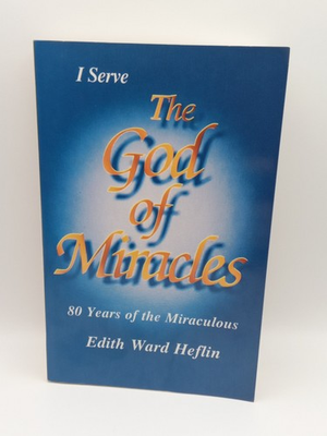 #ad #ad I Serve The God of Miracles: 80 Years of the Miraculous by Edith Ward Heflin $80.00