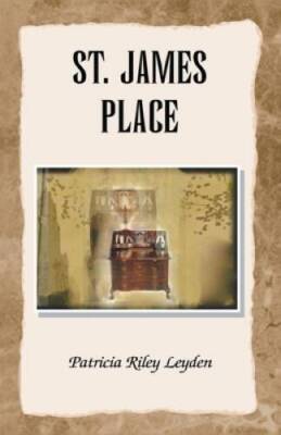 St James Place - Paperback By Leyden, Patricia Riley - GOOD