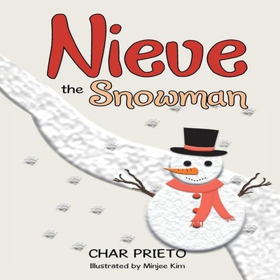 Nieve the Snowman Char Prieto Hardcover Author Solutions Inc