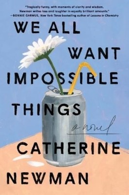Catherine Newman We All Want Impossible Things (Paperback) (UK IMPORT)