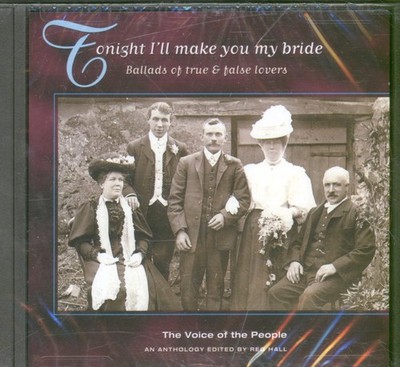 Various Artists Tonight I'll Make You My Bride. Ballads of True and False Lovers