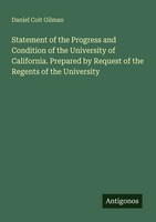 Daniel Coit Gilman | Statement Of The Progress And Condition Of The...