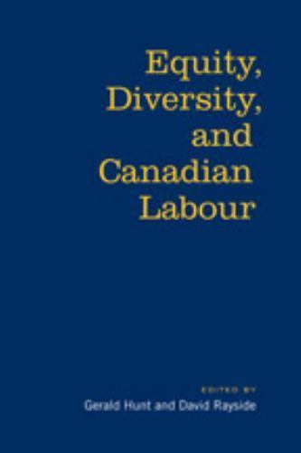 David Rayside Equity, Diversity and Canadian Labour by Gerald Hunt and David Rayside ...