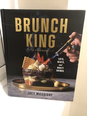 Brunch King Cookbook : Eats Beats and Boozy Drinks Joey Maggiore SIGNED