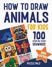 How To Draw Baby Animals: 100 Step By Step Drawings For Kids by Pals, Puzzle