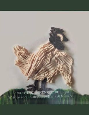 Maria A. Mignacci | Fred the Chicken Got Bullied | Taschenbuch | Englisch (2019)