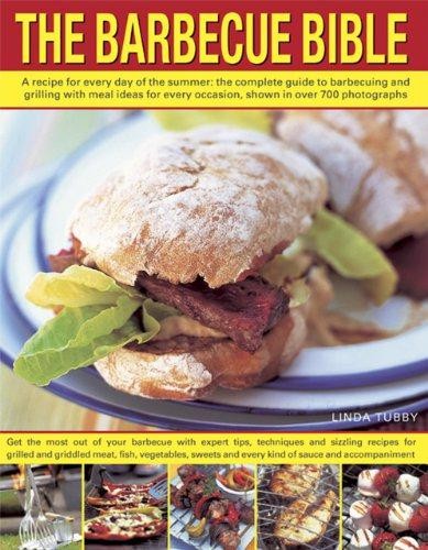 The Barbecue Bible: A Recipe for Every Day of the Summer; the Complete Guide to