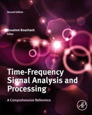 Time-Frequency Signal Analysis and Processing : A Comprehensive Reference, Ha...