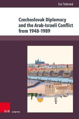 Czechoslovak Diplomacy and the Arab-Israeli Conflict from 1948-1989 Eva Taterová