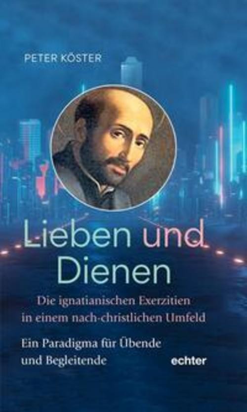 Lieben und Dienen Peter Köster