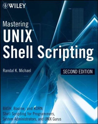 Mastering UNIX Shell Scripting : Bash, Korn Shell, and Korn 93 Shell Scriptin...